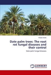 Cover von Date palm trees: The root rot fungal diseases and their control