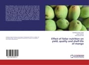 Cover von Effect of foliar nutrition on yield, quality and shelf-life of mango