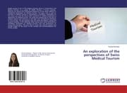 Cover von An exploration of the perspectives of Swiss Medical Tourism