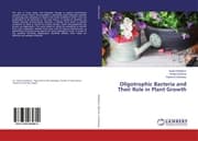Cover von Oligotrophic Bacteria and Their Role in Plant Growth