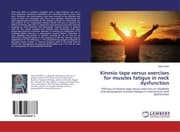 Cover von Kinesio tape versus exercises for muscles fatigue in neck dysfunction