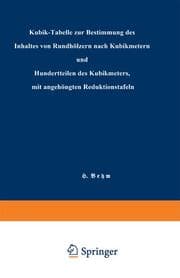 Cover von Kubik-Tabelle zur Bestimmung des Inhaltes von Rundhölzern nach Kubikmetern und Hundertteilen des Kubikmeters, mit angehängten Reduktionstafeln