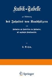 Cover von Kubik-Tabelle zur Bestimmung des Inhaltes von Rundhölzern nach Kubikmetern und Hundertteilen des Kubikmeters, mit augehängten Reduktionstafeln