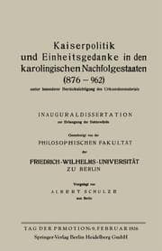 Cover von Kaiserpolitik und Einheitsgedanke in den karolingischen Nachfolgestaaten (876-962) unter besonderer Berücksichtigung des Urkundenmaterials