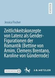 Cover von Zeitlichkeitskonzepte von Latenz als Gender-Figurationen der Romantik (Bettine von Arnim, Clemens Brentano, Karoline von Günderrode)