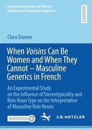 Cover von When Voisins Can Be Women and When They Cannot - Masculine Generics in French