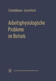 Cover von Arbeitsphysiologische Probleme im Betrieb