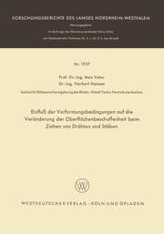 Cover von Einfluß der Verformungsbedingungen auf die Veränderung der Oberflächenbeschaffenheit beim Ziehen von Drähten und Stäben