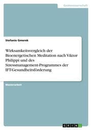 Cover von Wirksamkeitsvergleich der Bioenergetischen Meditation nach Viktor Philippi und des Stressmanagement-Programmes der IFT-Gesundheitsförderung