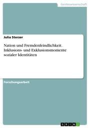 Cover von Nation und Fremdenfeindlichkeit.Inklusions- und Exklusionsmomente sozialer Identitäten