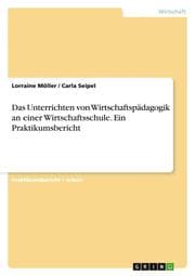 Cover von Das Unterrichten von Wirtschaftspädagogik an einer Wirtschaftsschule.Ein Praktikumsbericht