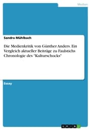 Cover von Die Medienkritik von Günther Anders. Ein Vergleich aktueller Beiträge zu Faulstichs Chronologie des 'Kulturschocks'