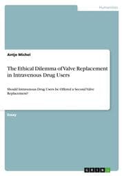 Cover von The Ethical Dilemma of Valve Replacement in Intravenous Drug Users