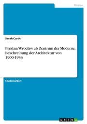 Cover von Breslau/Wroclaw als Zentrum der Moderne. Beschreibung der Architektur von 1900-1933