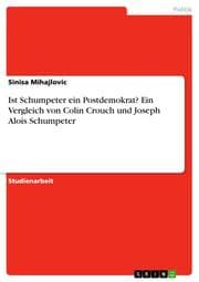 Cover von Ist Schumpeter ein Postdemokrat? Ein Vergleich von Colin Crouch und Joseph Alois Schumpeter