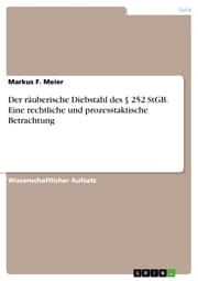 Cover von Der räuberische Diebstahl des § 252 StGB. Eine rechtliche und prozesstaktische Betrachtung