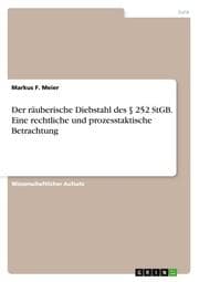 Cover von Der räuberische Diebstahl des § 252 StGB. Eine rechtliche und prozesstaktische Betrachtung