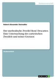 Cover von Der methodische Zweifel René Descartes. Eine Untersuchung des cartesischen Zweifels und seiner Grenzen