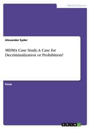 Cover von MDMA Case Study. A Case for Decriminalization or Prohibition?