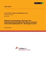 Cover von Ethische Verantwortung in der Praxis. Die Unternehmerpersönlichkeit Götz Werner und seine Unternehmensphilosphie für 'dm-drogerie markt'