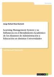 Cover von Learning Management System y su Influnecia en el Rendimiento Académico de los Alumnos de Administración a Educación en distintas Universidades
