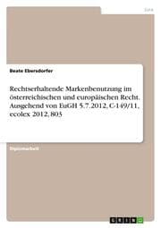 Cover von Rechtserhaltende Markenbenutzung im österreichischen und europäischen Recht. Ausgehend von EuGH 5.7.2012, C-149/11, ecolex 2012,803