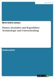 Cover von Piraten, Seeräuber und Kaperfahrer. Terminologie und Unterscheidung
