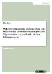 Cover von Mehrsprachigkeit und Bildungserfolg von Schülerinnen und Schülern mit türkischem Migrationshintergrund im deutschen Bildungssystem