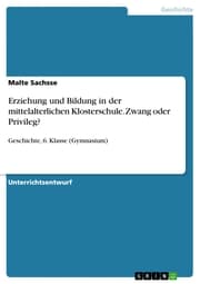 Cover von Erziehung und Bildung in der mittelalterlichen Klosterschule. Zwang oder Privileg?