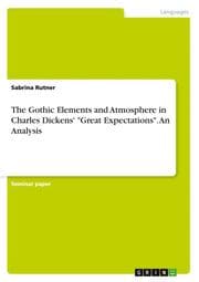 Cover von The Gothic Elements and Atmosphere in Charles Dickens' 'Great Expectations'. An Analysis
