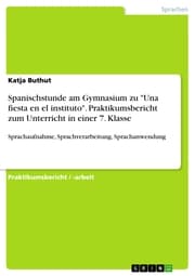 Cover von Spanischstunde am Gymnasium zu 'Una fiesta en el instituto'. Praktikumsbericht zum Unterricht in einer 7. Klasse