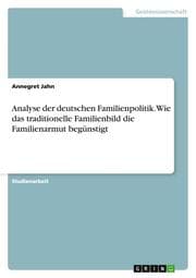 Cover von Analyse der deutschen Familienpolitik. Wie das traditionelle Familienbild die Familienarmut begünstigt