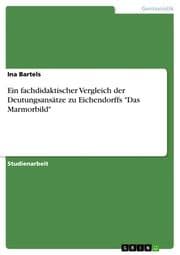 Cover von Ein fachdidaktischer Vergleich der Deutungsansätze zu Eichendorffs 'Das Marmorbild'