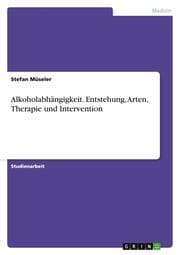 Cover von Alkoholabhängigkeit. Entstehung, Arten, Therapie und Intervention
