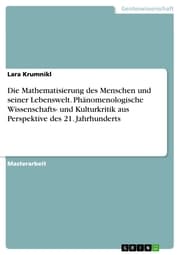 Cover von Die Mathematisierung des Menschen und seiner Lebenswelt. Phänomenologische Wissenschafts- und Kulturkritik aus Perspektive des 21. Jahrhunderts