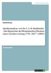 Cover von Quellenanalyse von Dr. C. A. H. Burkhardts Das Repertoire des Weimarischen Theaters unter Goethes Leitung 1791-1817 (1891)