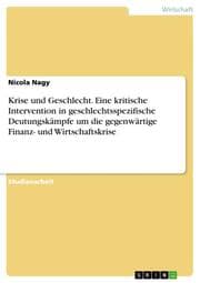 Cover von Krise und Geschlecht. Eine kritische Intervention in geschlechtsspezifische Deutungskämpfe um die gegenwärtige Finanz- und Wirtschaftskrise