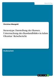 Cover von Stereotype Darstellung der Russen. Untersuchung des Russlandbildes in Adam Olearius Reisebericht