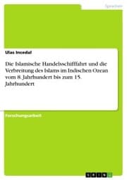 Cover von Die Islamische Handelsschifffahrt und die Verbreitung des Islams im Indischen Ozean vom 8. Jahrhundert bis zum 15. Jahrhundert