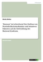 Cover von 'Burnout' im Lehrerberuf. Der Einfluss von Persönlichkeitsmerkmalen und situativen Faktoren auf die Entwicklung des Burnout-Syndroms