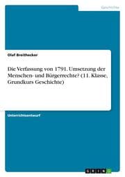 Cover von Die Verfassung von 1791. Umsetzung der Menschen- und Bürgerrechte? (11. Klasse, Grundkurs Geschichte)
