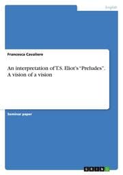 Cover von An interpretation of T.S. Eliots Preludes. A vision of a vision