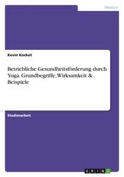 Cover von Betriebliche Gesundheitsförderung durch Yoga. Grundbegriffe, Wirksamkeit & Beispiele