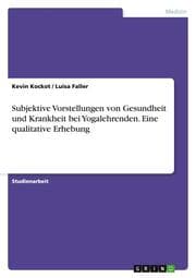 Cover von Subjektive Vorstellungen von Gesundheit und Krankheit bei Yogalehrenden. Eine qualitative Erhebung