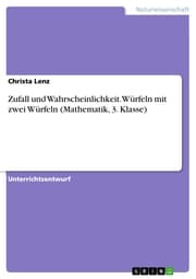 Cover von Zufall und Wahrscheinlichkeit. Würfeln mit zwei Würfeln (Mathematik, 3. Klasse)