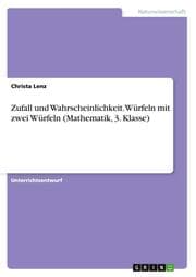 Cover von Zufall und Wahrscheinlichkeit. Würfeln mit zwei Würfeln (Mathematik, 3. Klasse)