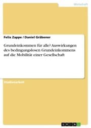 Cover von Grundeinkommen für alle? Auswirkungen des bedingungslosen Grundeinkommens auf die Mobilität einer Gesellschaft