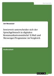 Cover von Inwieweit unterscheidet sich der Sprachgebrauch in digitalen Kommunikationsmitteln? E-Mail und Messenger-Programme im Vergleich