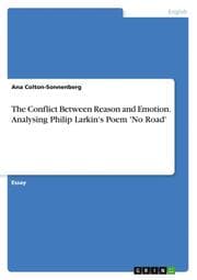 Cover von The Conflict Between Reason and Emotion. Analysing Philip Larkin's Poem 'No Road'