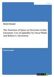 Cover von The Function of Space in Victorian Gothic Literature. Use of spatiality by Oscar Wilde and Robert L. Stevenson.